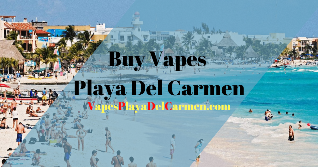 buy vapes playa del carmen