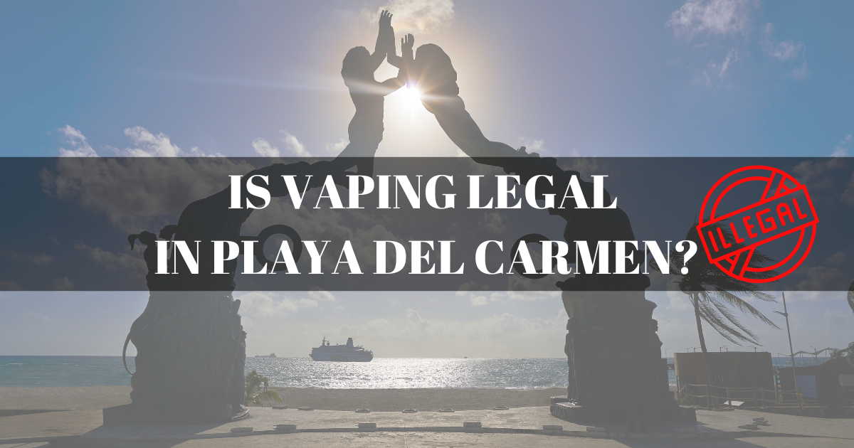 Is vaping legal in Playa del Carmen?